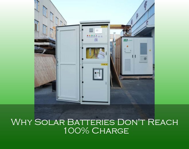 Why Solar Batteries Don't Reach 100% Charge